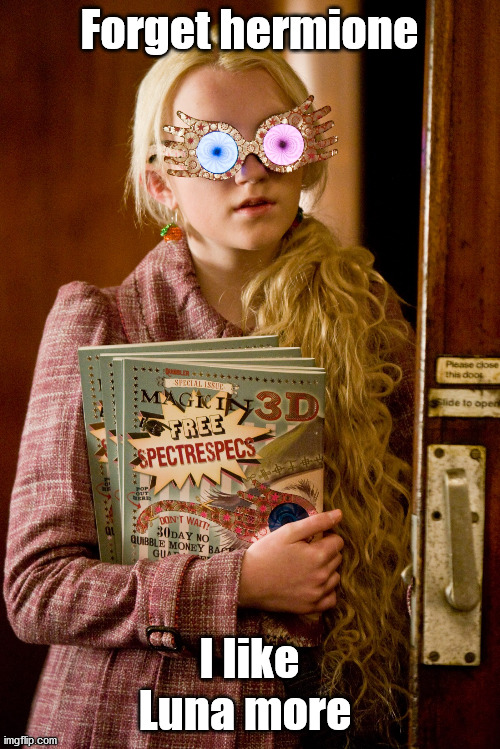 Luna Lovegood | Forget hermione I like Luna more | image tagged in luna lovegood | made w/ Imgflip meme maker