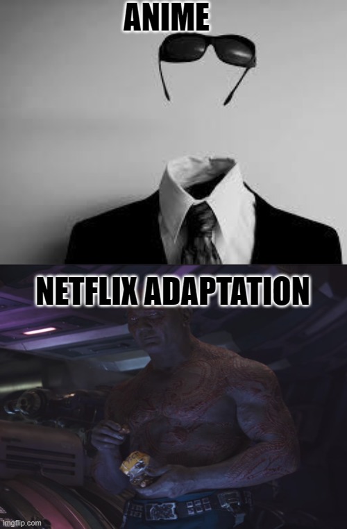 Anime Vs Netflix Adaptation | ANIME; NETFLIX ADAPTATION | image tagged in the invisible man | made w/ Imgflip meme maker