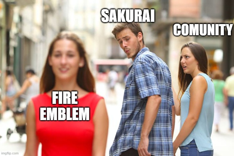 wow sakurai ... wow | SAKURAI; COMUNITY; FIRE EMBLEM | image tagged in memes,distracted boyfriend | made w/ Imgflip meme maker