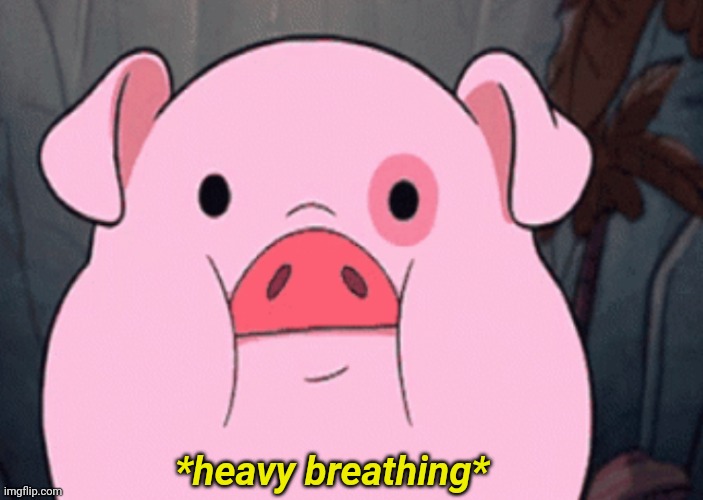 *heavy breathing* | made w/ Imgflip meme maker