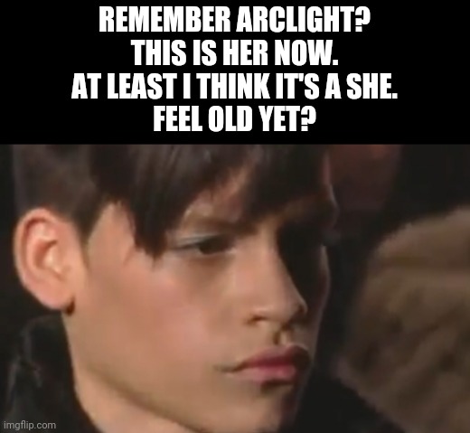 REMEMBER ARCLIGHT?
THIS IS HER NOW.
AT LEAST I THINK IT'S A SHE.
FEEL OLD YET? | image tagged in arclight,omahyra,feel old yet | made w/ Imgflip meme maker
