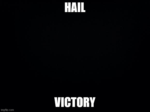 REALFUNNY | HAIL; VICTORY | image tagged in realfunny | made w/ Imgflip meme maker