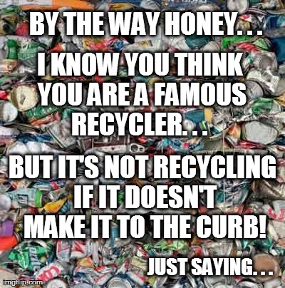 Yeah, about the "recycling"... | image tagged in chooselaughter | made w/ Imgflip meme maker