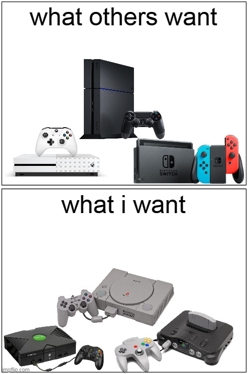 what others want | what others want; what i want | image tagged in memes,blank comic panel 1x2,nostalgia,playstation,xbox,nintendo switch | made w/ Imgflip meme maker
