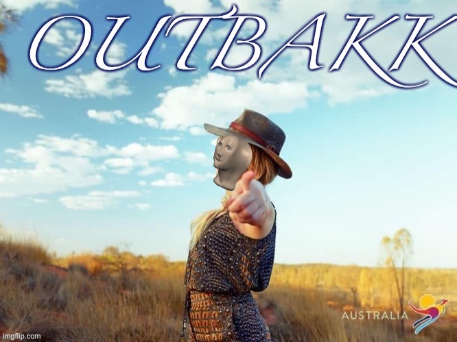 Outbakk | image tagged in kylie outbakk,meme man,hat,australians,meanwhile in australia,australia | made w/ Imgflip meme maker