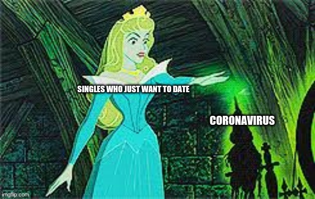 Coronavirus vs daters | image tagged in date,daters,coronavirus,corona virus | made w/ Imgflip meme maker