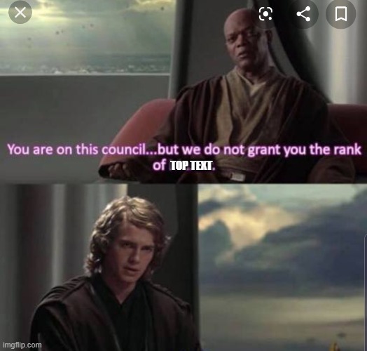 no one will get this but still | TOP TEXT | image tagged in jedi council | made w/ Imgflip meme maker