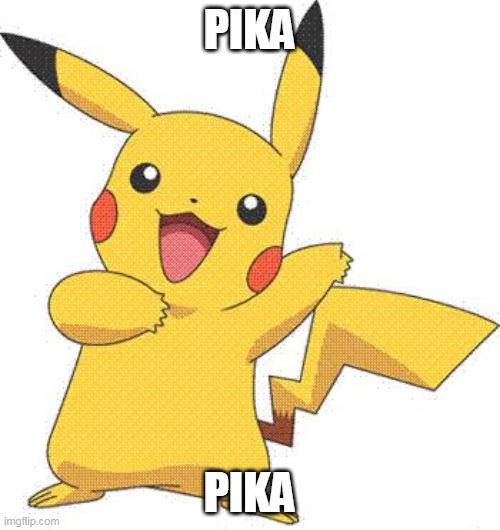 Pokemon | PIKA PIKA | image tagged in pokemon | made w/ Imgflip meme maker