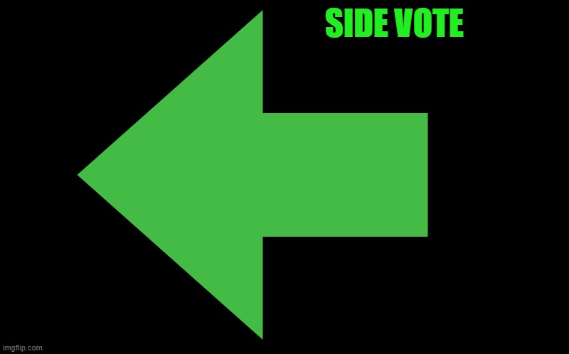 side vote | SIDE VOTE | image tagged in side vote,upvote | made w/ Imgflip meme maker