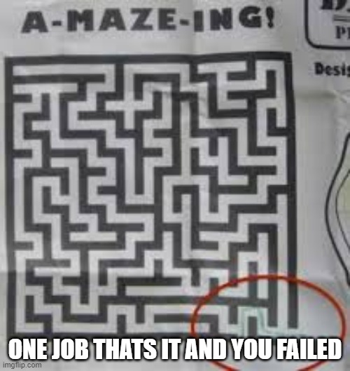 ONE JOB THATS IT AND YOU FAILED | made w/ Imgflip meme maker