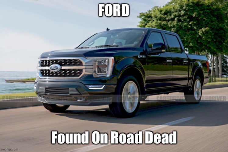 FORD Found On Road Dead | made w/ Imgflip meme maker