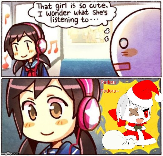 Girl listening to Padoru. | image tagged in that girl is so cute i wonder what shes listening to | made w/ Imgflip meme maker