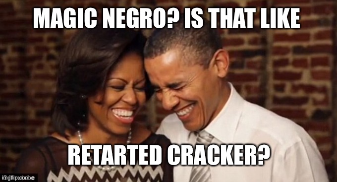 MAGIC NEGRO? IS THAT LIKE RETARTED CRACKER? | made w/ Imgflip meme maker