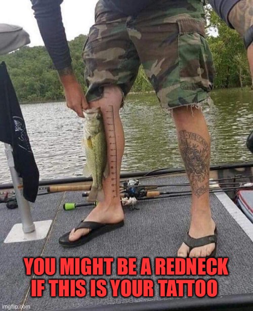 Tattoo of the Day | YOU MIGHT BE A REDNECK IF THIS IS YOUR TATTOO | image tagged in tattoo,jeff foxworthy | made w/ Imgflip meme maker