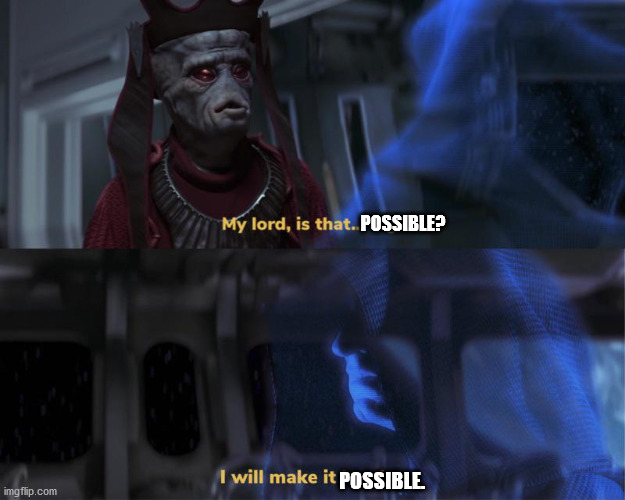 I will make it legal | POSSIBLE? POSSIBLE. | image tagged in i will make it legal | made w/ Imgflip meme maker