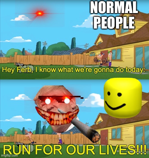 9 year olds on ImgFlip be like | NORMAL PEOPLE | image tagged in run for our lives | made w/ Imgflip meme maker