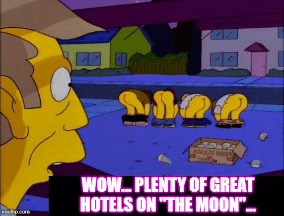 WOW... PLENTY OF GREAT HOTELS ON "THE MOON"... | made w/ Imgflip meme maker