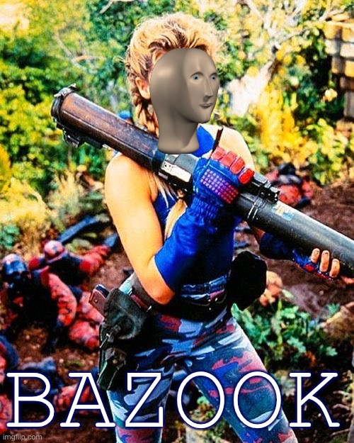 Bazook | BAZOOK | image tagged in kylie bazooka,military,meme man,army,girl,uh oh | made w/ Imgflip meme maker