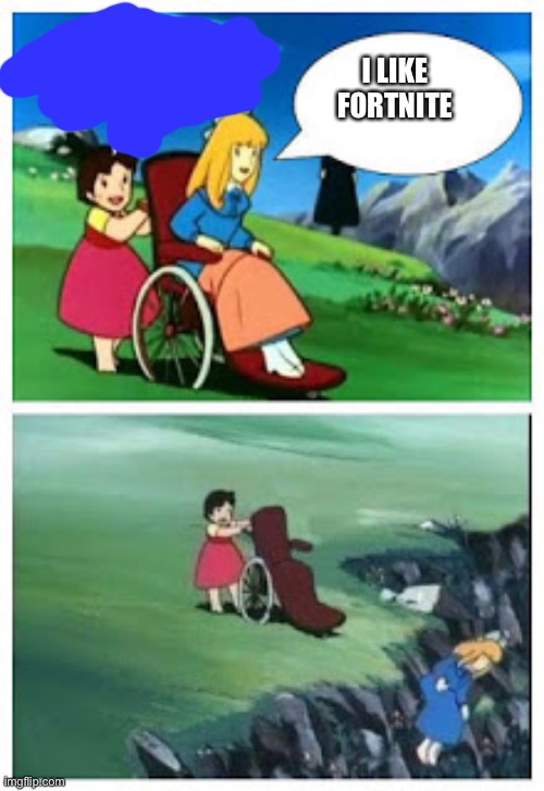 Wheelchair cartoon cliff | I LIKE FORTNITE | image tagged in wheelchair cartoon cliff | made w/ Imgflip meme maker