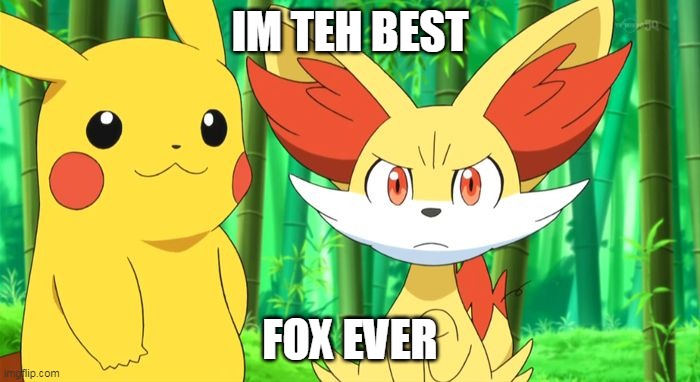 fennekin is the best gurl | IM TEH BEST; FOX EVER | image tagged in fennekin points at x | made w/ Imgflip meme maker
