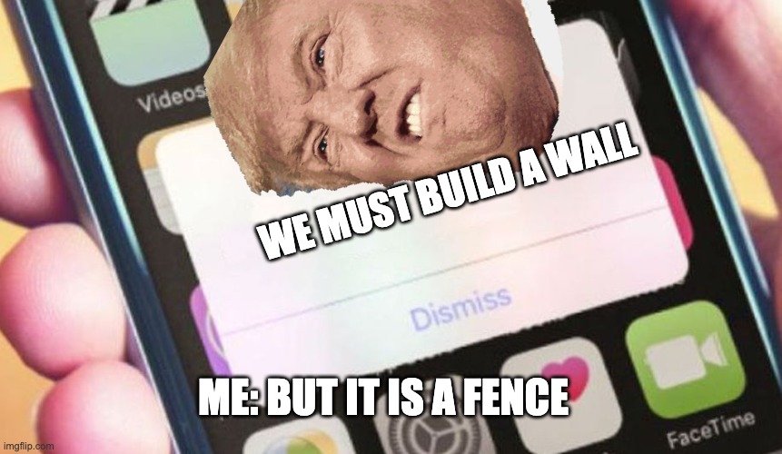 Presidential Alert | WE MUST BUILD A WALL; ME: BUT IT IS A FENCE | image tagged in memes,presidential alert | made w/ Imgflip meme maker
