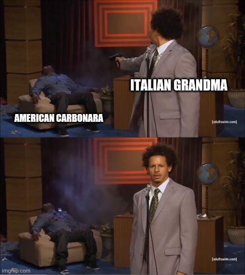 Who Killed Hannibal | ITALIAN GRANDMA; AMERICAN CARBONARA | image tagged in memes,who killed hannibal | made w/ Imgflip meme maker