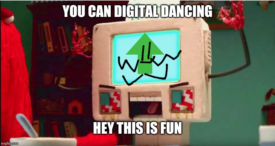 DHMIS Computer Guy pissed | YOU CAN DIGITAL DANCING HEY THIS IS FUN | image tagged in dhmis computer guy pissed | made w/ Imgflip meme maker