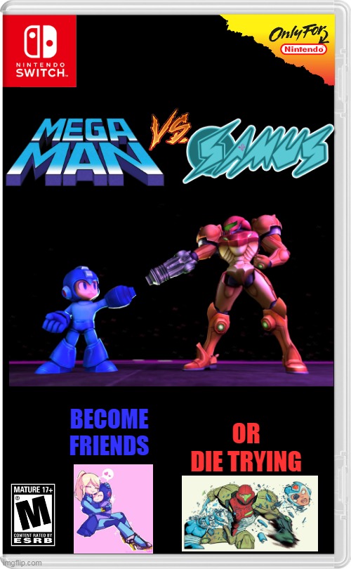 MEGA MAN VS SAMUS | OR DIE TRYING; BECOME FRIENDS | image tagged in nintendo switch,metroid,megaman,vs,fake switch games | made w/ Imgflip meme maker
