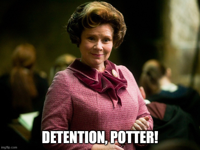 Dolores Umbridge | DETENTION, POTTER! | image tagged in dolores umbridge | made w/ Imgflip meme maker