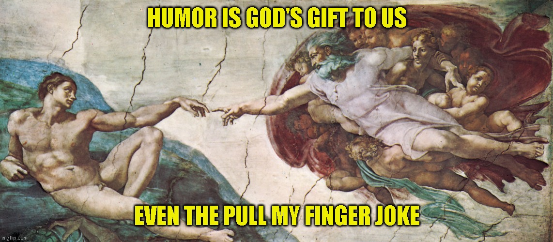 Holy is the fart joke | HUMOR IS GOD'S GIFT TO US; EVEN THE PULL MY FINGER JOKE | image tagged in smiley face | made w/ Imgflip meme maker