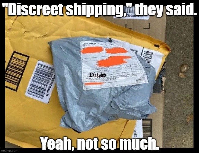 Wanna get away | "Discreet shipping," they said. Yeah, not so much. | image tagged in funny,package,shipping,mail,amazon,ebay | made w/ Imgflip meme maker
