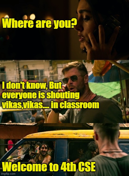 Extraction welcome to meme | Where are you? I don't know, But everyone is shouting vikas,vikas.... in classroom; Welcome to 4th CSE | image tagged in extraction welcome to meme | made w/ Imgflip meme maker