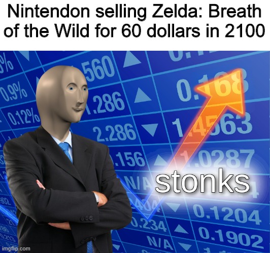 stonks | Nintendon selling Zelda: Breath of the Wild for 60 dollars in 2100 | image tagged in stonks | made w/ Imgflip meme maker