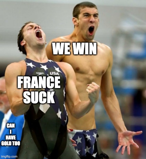 Ecstatic Michael Phelps  | WE WIN; FRANCE SUCK; CAN I HAVE GOLD TOO | image tagged in ecstatic michael phelps | made w/ Imgflip meme maker