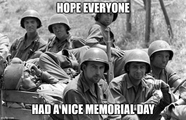 Memorial Day | HOPE EVERYONE; HAD A NICE MEMORIAL DAY | image tagged in memorial day,freedom,democracy,respect,military | made w/ Imgflip meme maker