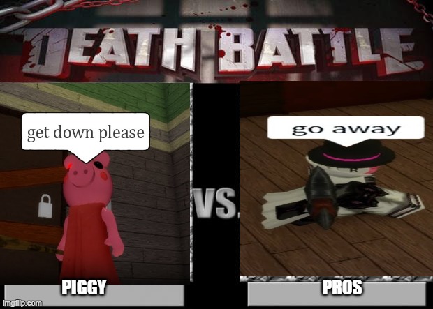 PIGGY                                                                 PROS | image tagged in piggy,funny | made w/ Imgflip meme maker