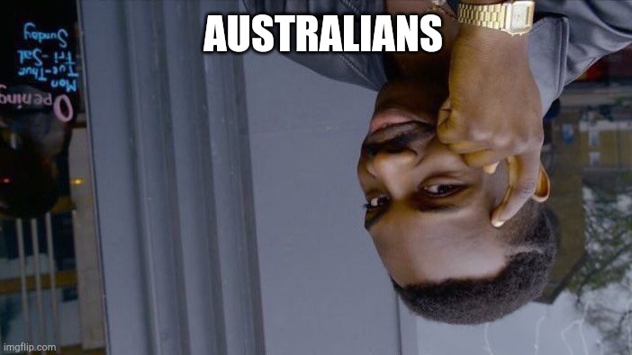 Roll Safe Think About It Meme | AUSTRALIANS | image tagged in memes,roll safe think about it | made w/ Imgflip meme maker
