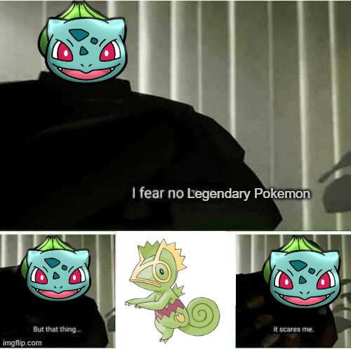 I fear no man | Legendary Pokemon | image tagged in i fear no man | made w/ Imgflip meme maker