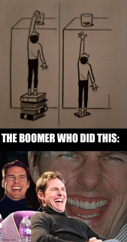 but seriously e-books are weird | THE BOOMER WHO DID THIS: | image tagged in tom cruise laugh | made w/ Imgflip meme maker