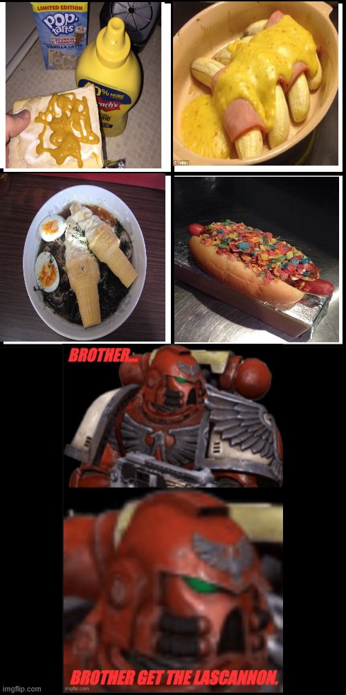 Purge this heresy from my eyes | image tagged in disgusting,food,brother get the lascanon | made w/ Imgflip meme maker