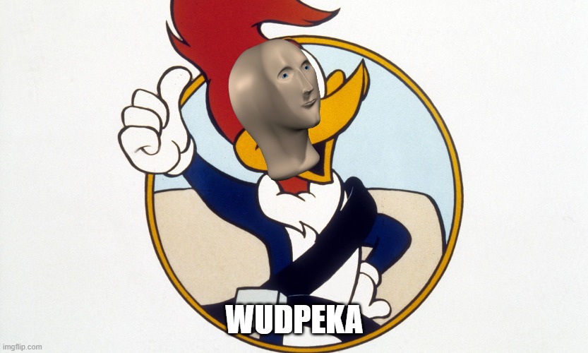 Woody Woodpecker | WUDPEKA | image tagged in woody woodpecker | made w/ Imgflip meme maker