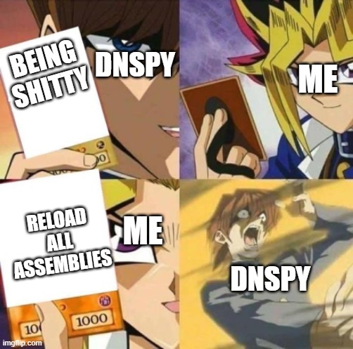 Card Defeat | DNSPY; BEING SHITTY; ME; RELOAD ALL ASSEMBLIES; ME; DNSPY | image tagged in card defeat | made w/ Imgflip meme maker