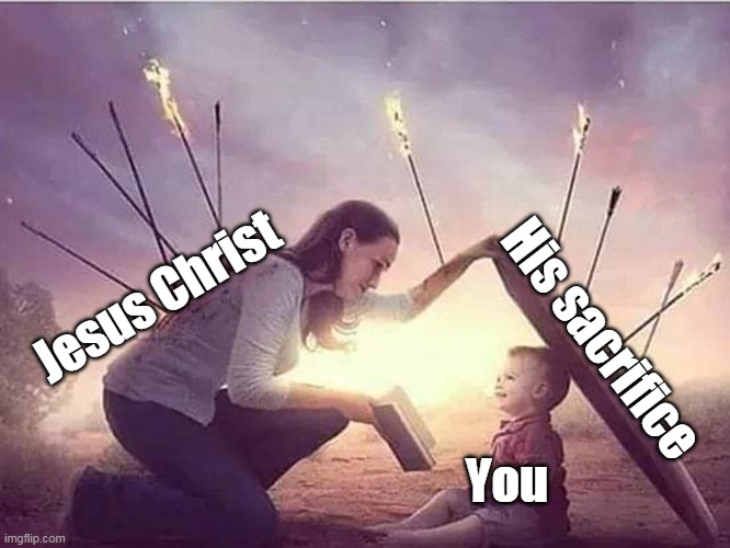 Jesus | Jesus Christ; His sacrifice; You | image tagged in jesus christ | made w/ Imgflip meme maker
