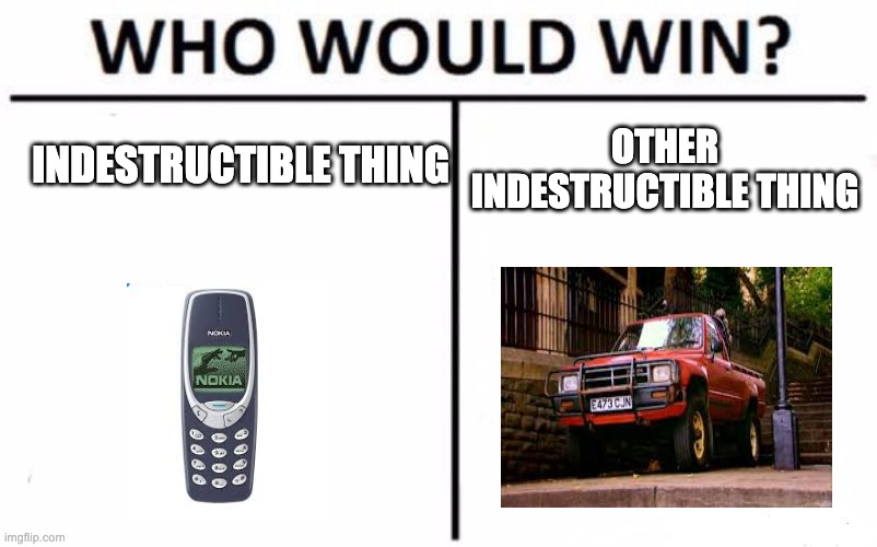 who would win (hard) | INDESTRUCTIBLE THING; OTHER INDESTRUCTIBLE THING | image tagged in memes,who would win | made w/ Imgflip meme maker