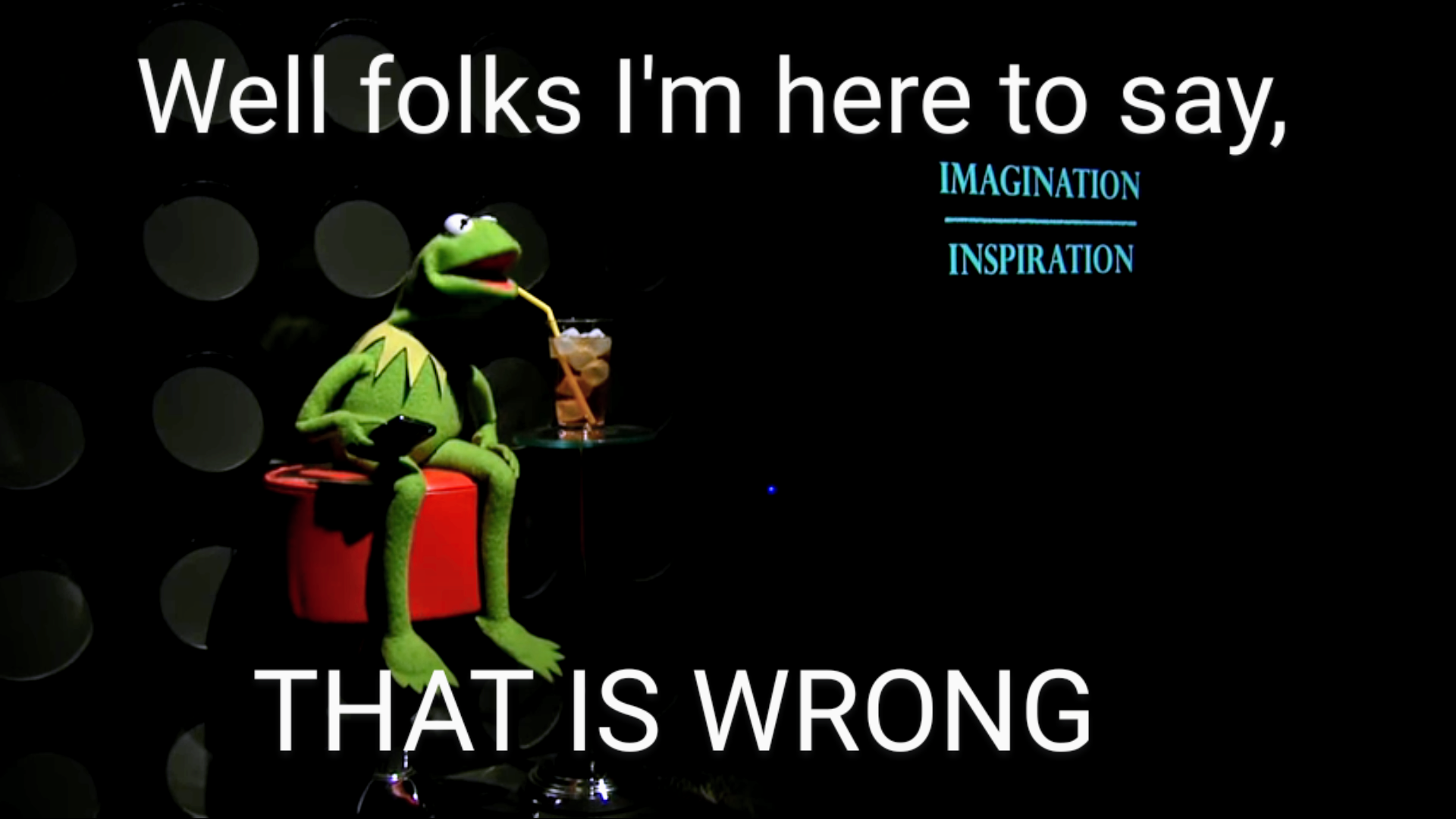 High Quality Kermit that is wrong Blank Meme Template