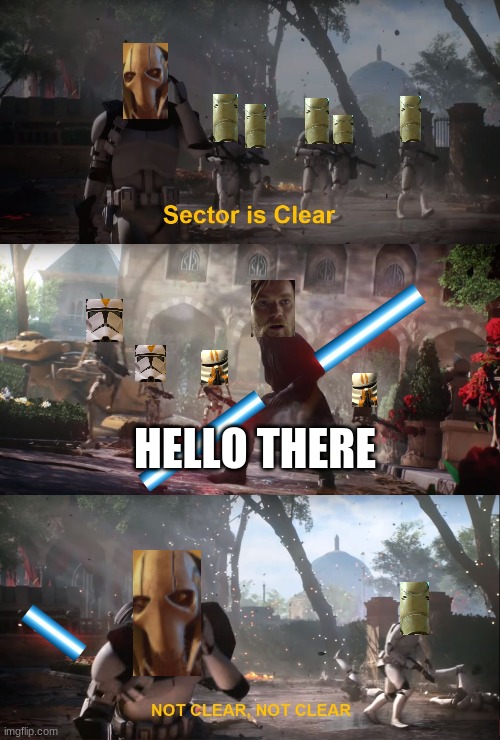 sector is NOT clear | HELLO THERE | image tagged in sector is clear | made w/ Imgflip meme maker