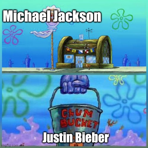 Krusty Krab Vs Chum Bucket | Michael Jackson; Justin Bieber | image tagged in memes,krusty krab vs chum bucket,michael jackson,justin bieber,music | made w/ Imgflip meme maker