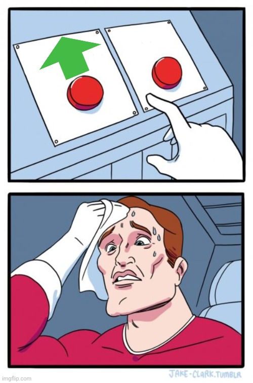 Two Buttons Meme | image tagged in memes,two buttons | made w/ Imgflip meme maker