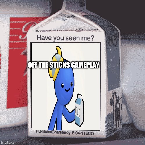 Missing Person | OFF THE STICKS GAMEPLAY | image tagged in missing person | made w/ Imgflip meme maker