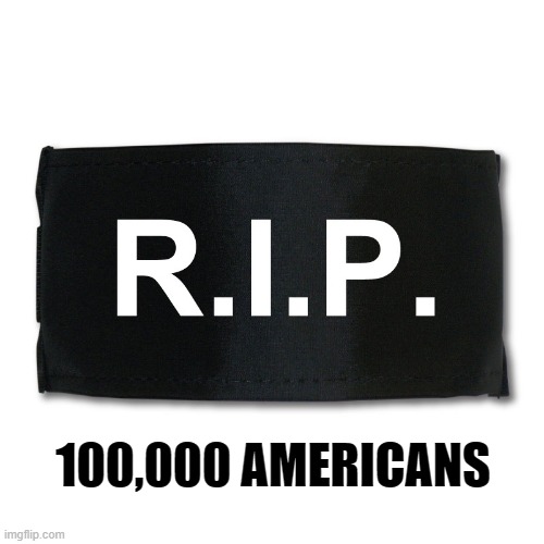 It Is OK To Cry | 100,000 AMERICANS | image tagged in politics | made w/ Imgflip meme maker